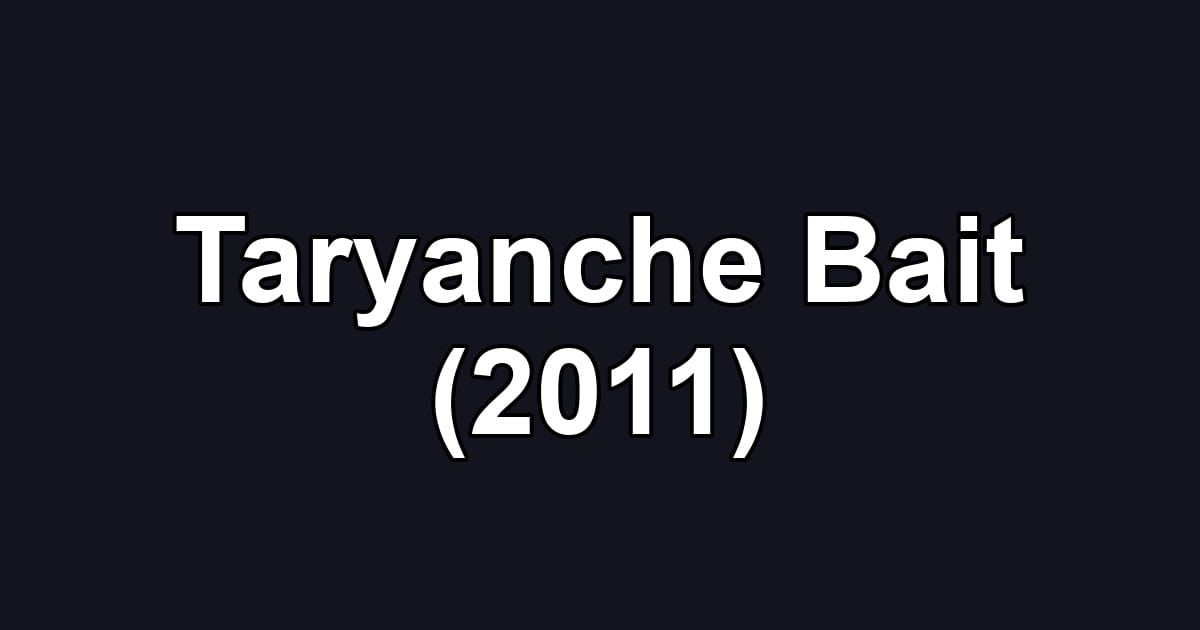 Taryanche Bait (2011)