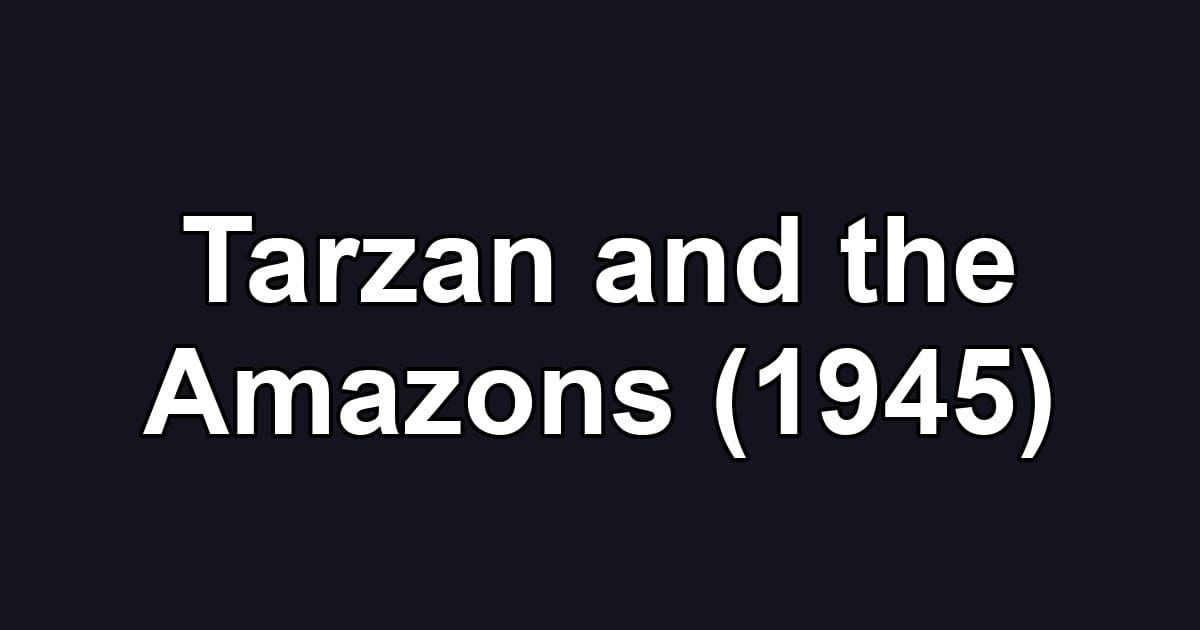 Tarzan and the Amazons (1945)