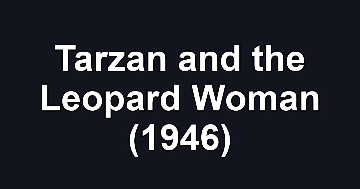 Tarzan and the Leopard Woman (1946)