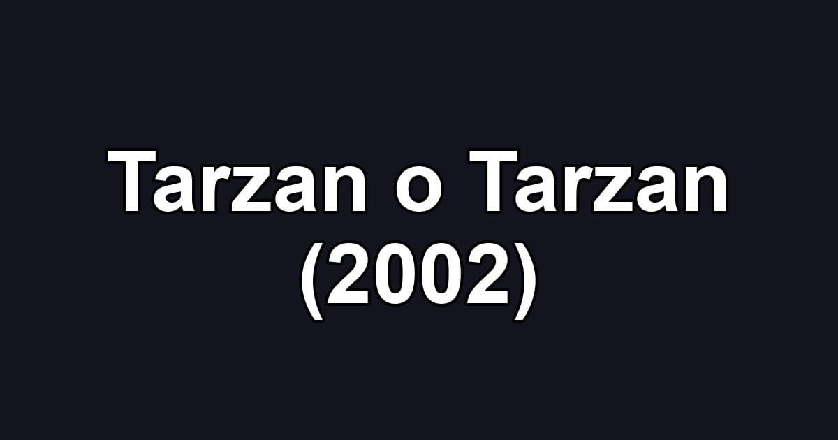 Tarzan o Tarzan (2002)