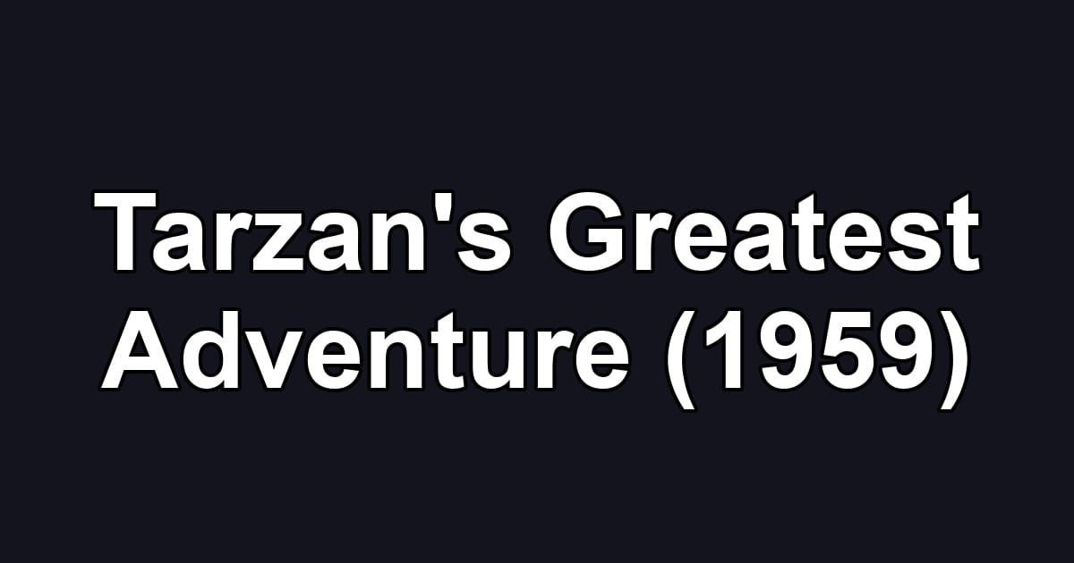 Tarzan's Greatest Adventure (1959)