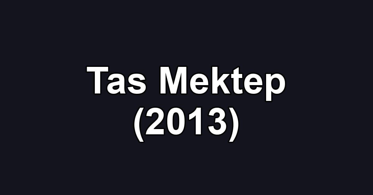 Tas Mektep (2013)