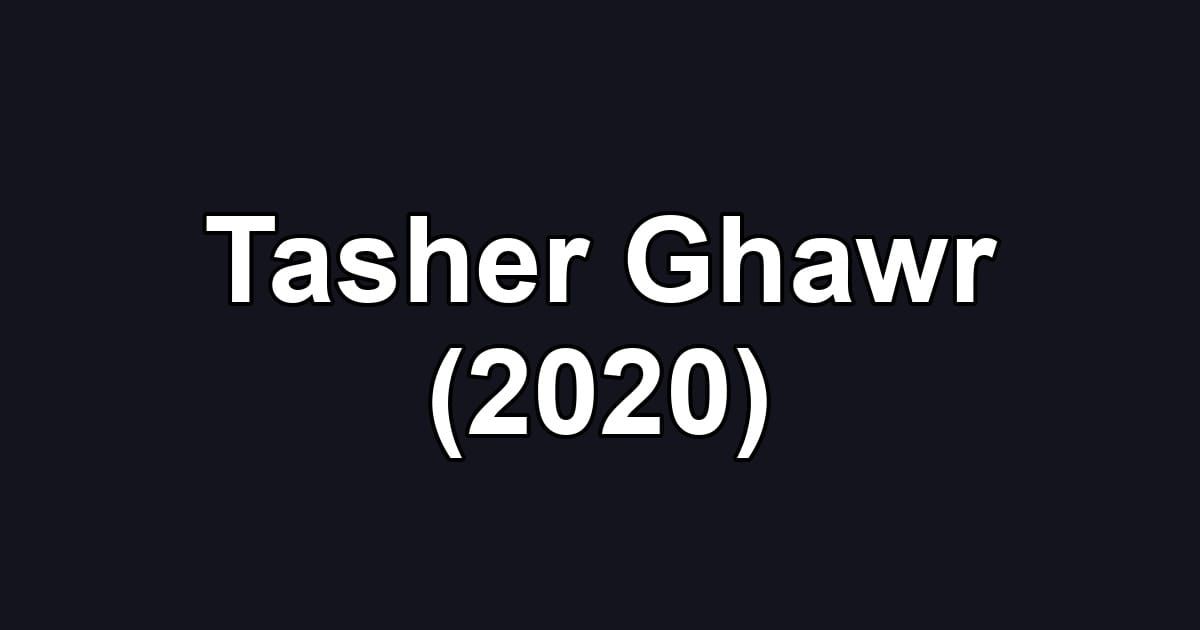 Tasher Ghawr (2020)
