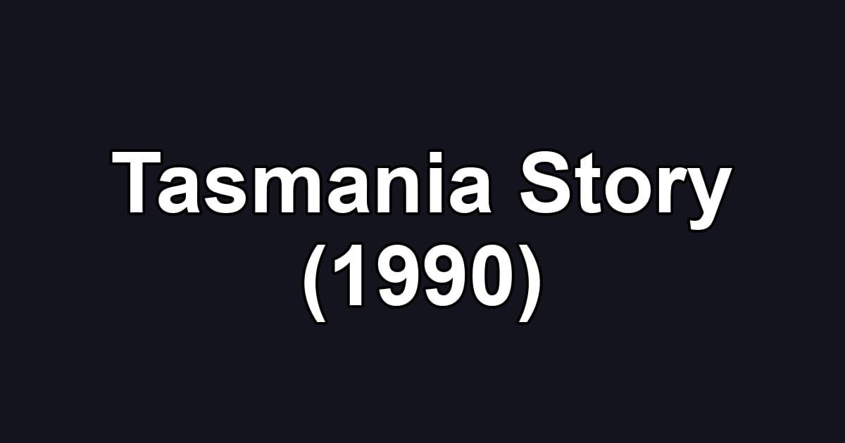 Tasmania Story (1990)