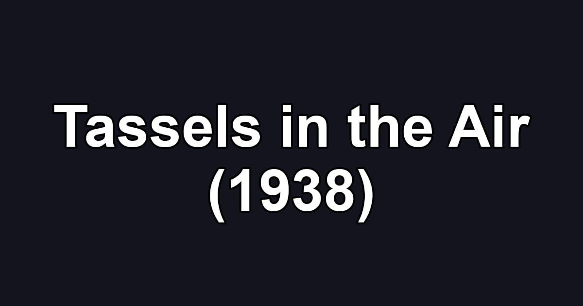 Tassels in the Air (1938)