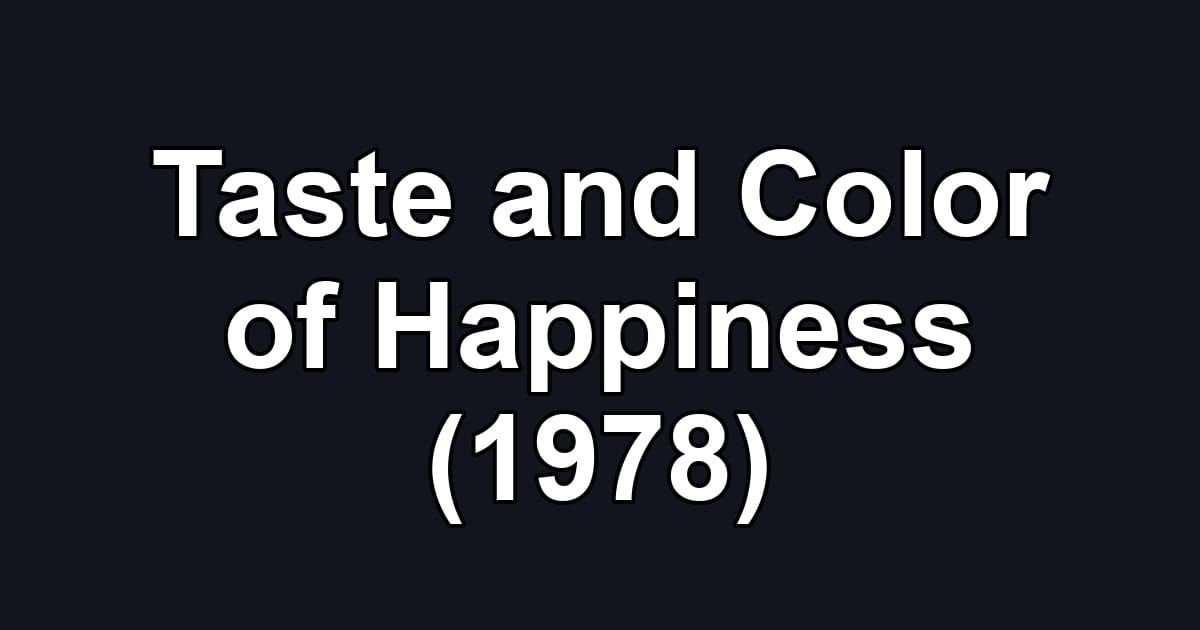Taste and Color of Happiness (1978)
