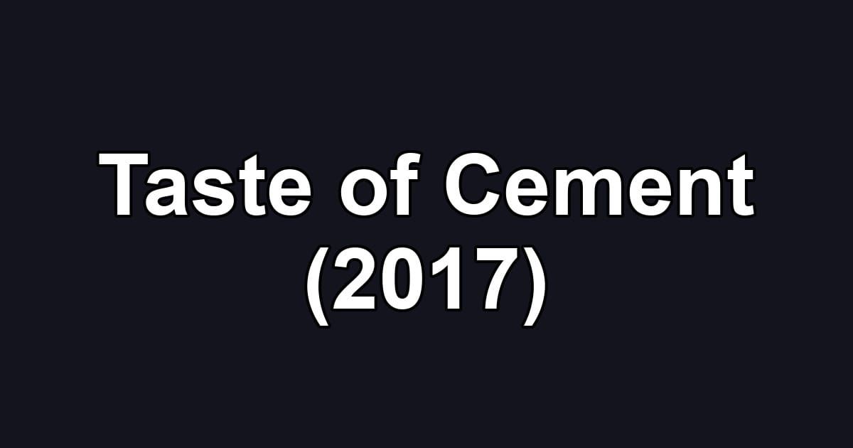 Taste of Cement (2017)