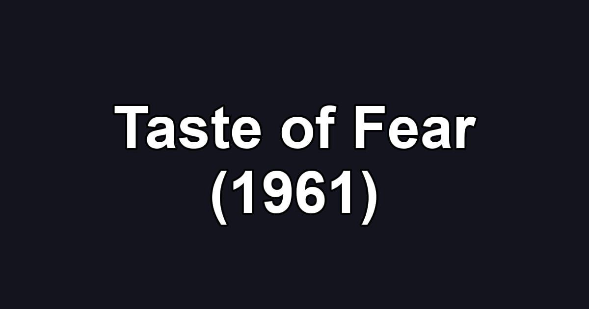 Taste of Fear (1961)