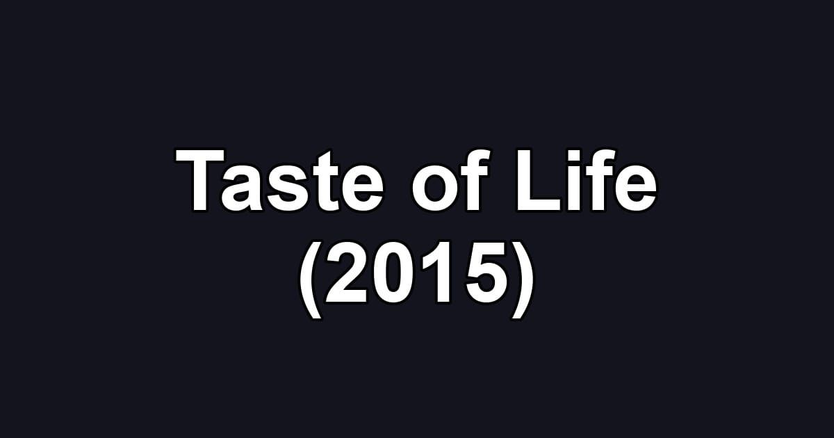 Taste of Life (2015)