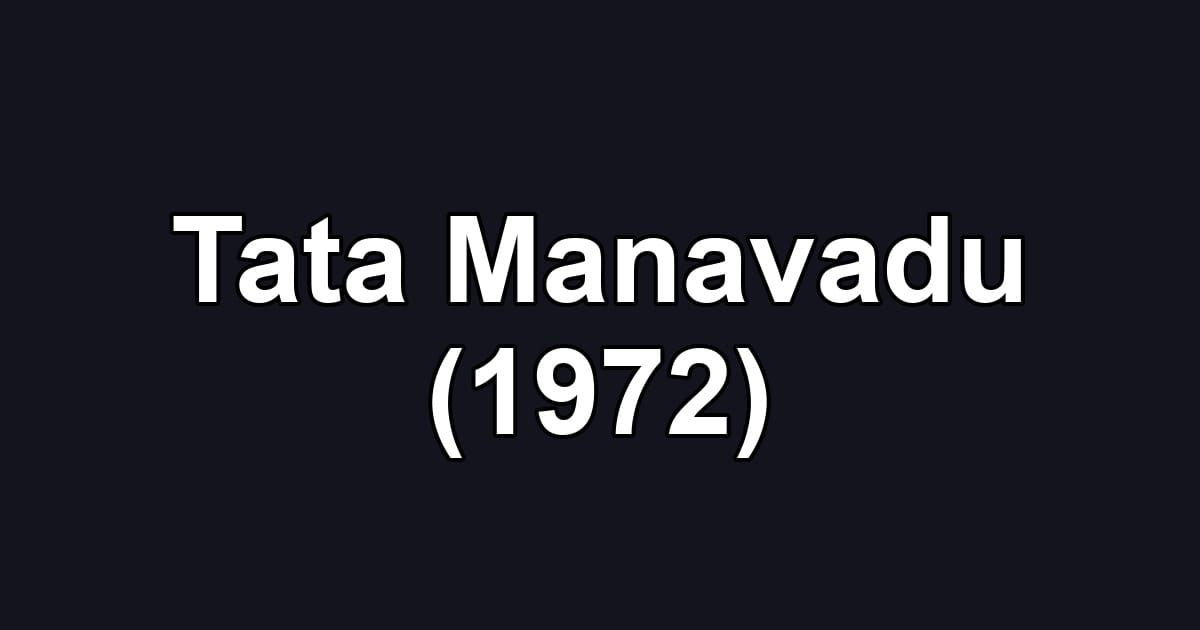 Tata Manavadu (1972)