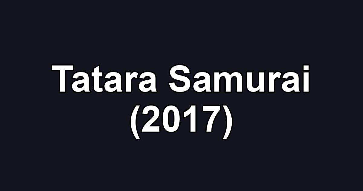 Tatara Samurai (2017)