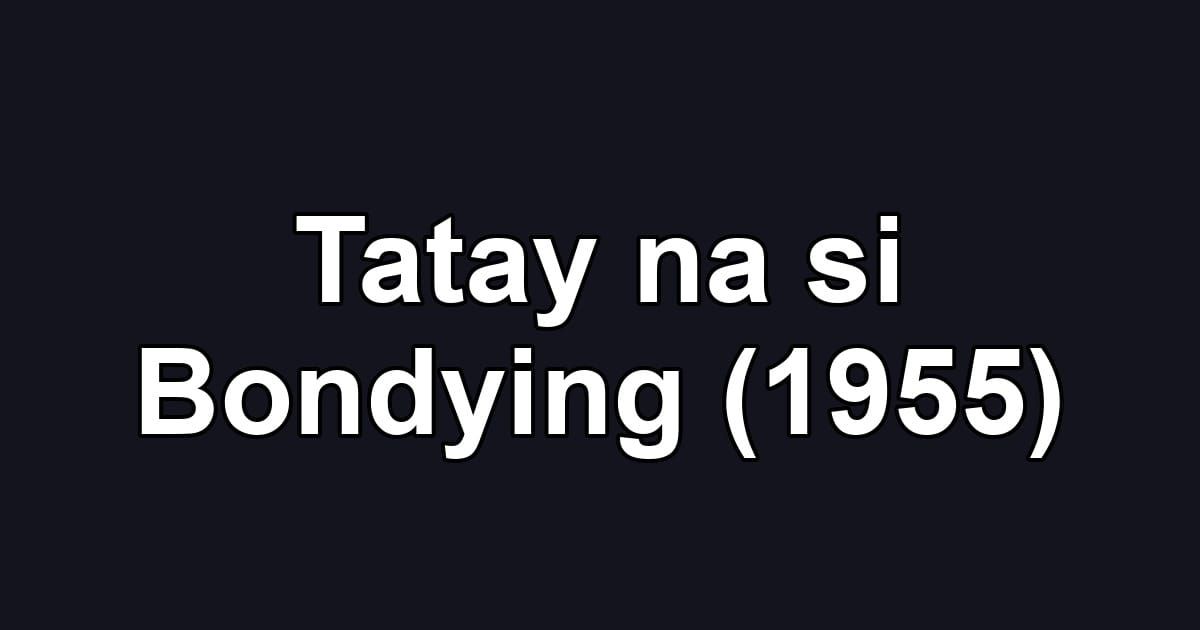 Tatay na si Bondying (1955)