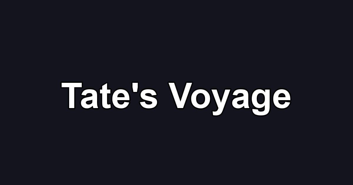 Tate's Voyage