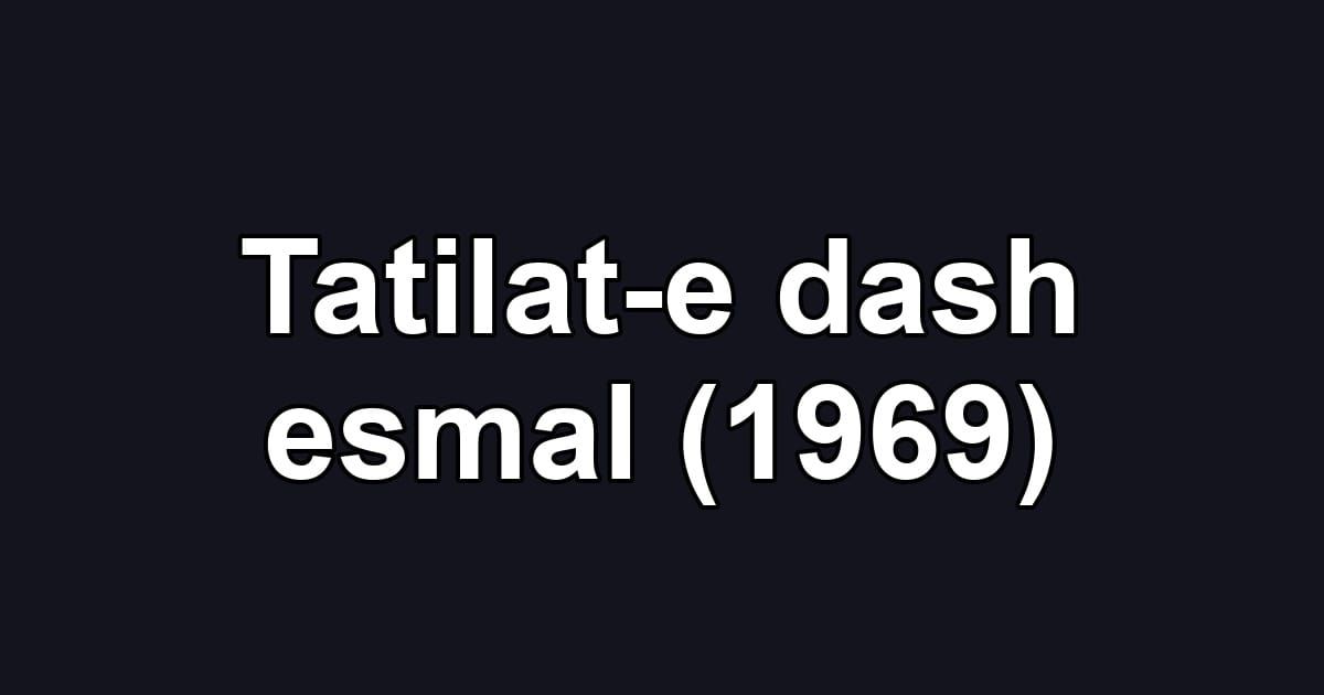 Tatilat-e dash esmal (1969)