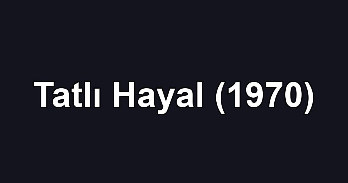 Tatlı Hayal (1970)