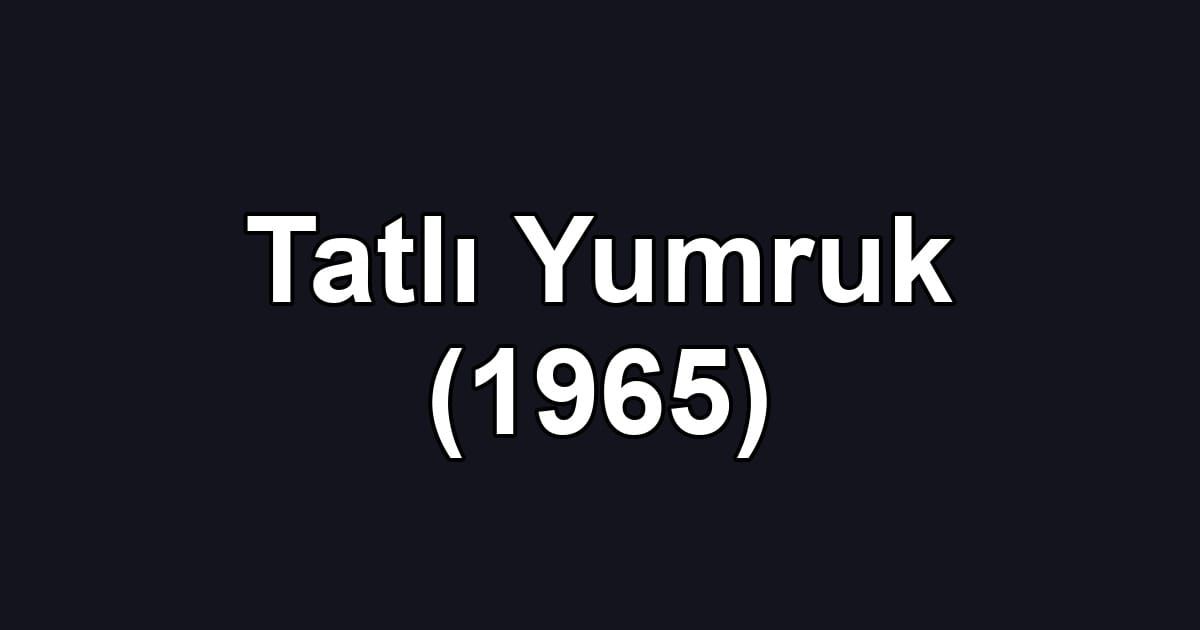 Tatlı Yumruk (1965)