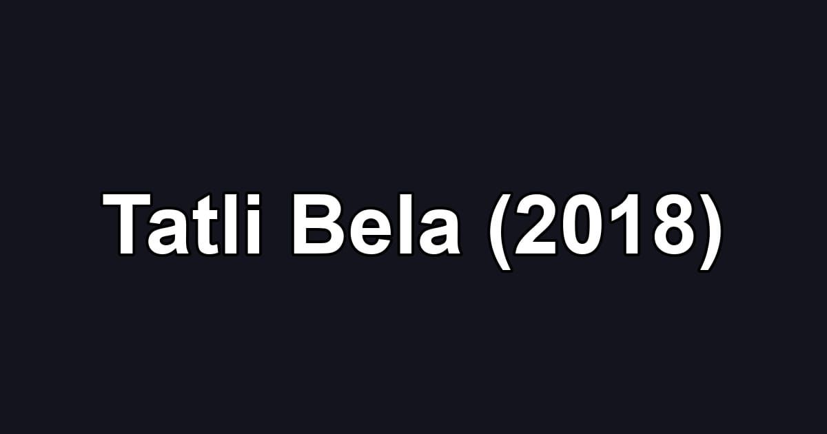 Tatli Bela (2018)