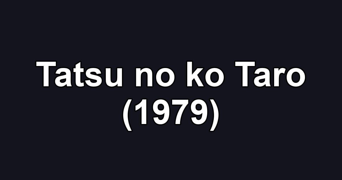Tatsu no ko Taro (1979)