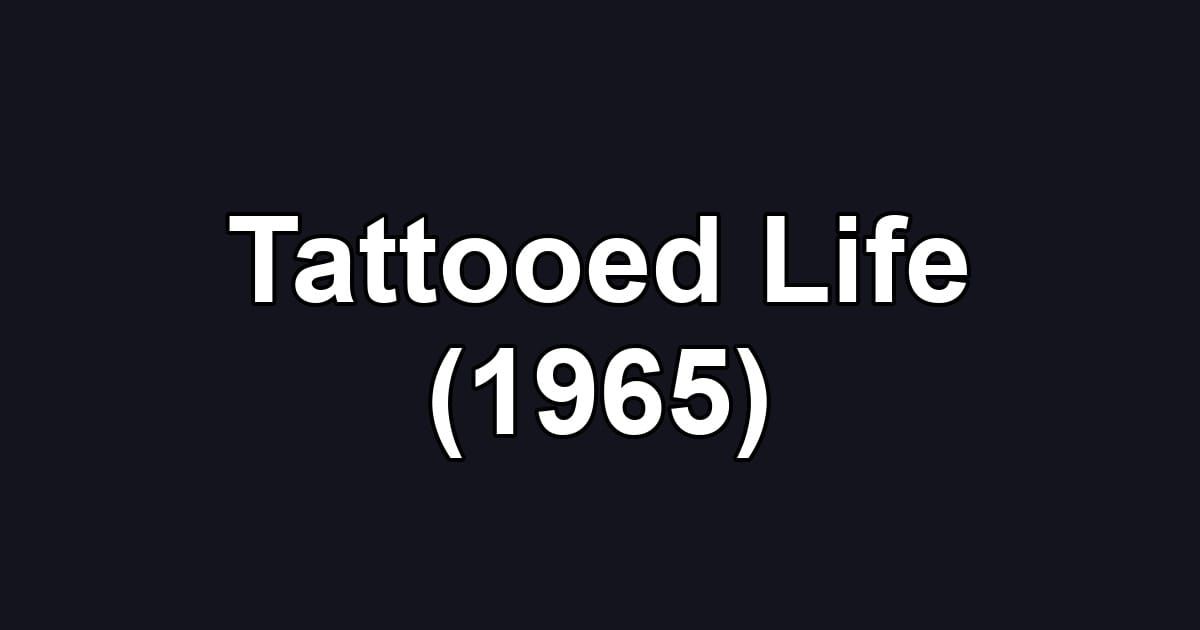Tattooed Life (1965)