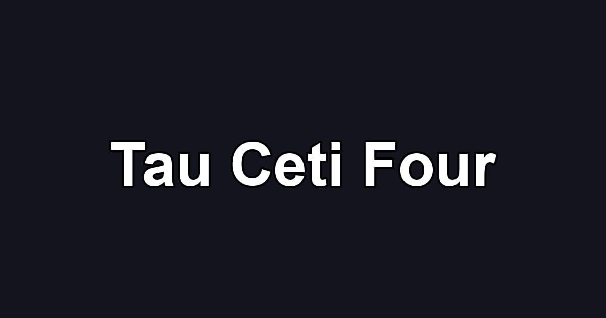 Tau Ceti Four