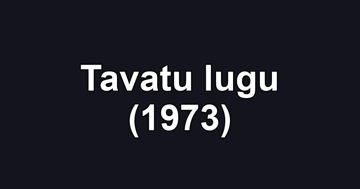 Tavatu lugu (1973)