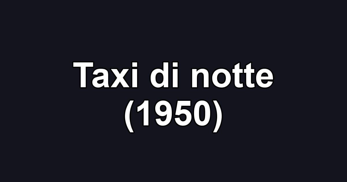 Taxi di notte (1950)