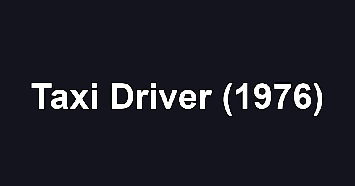 Taxi Driver (1976)
