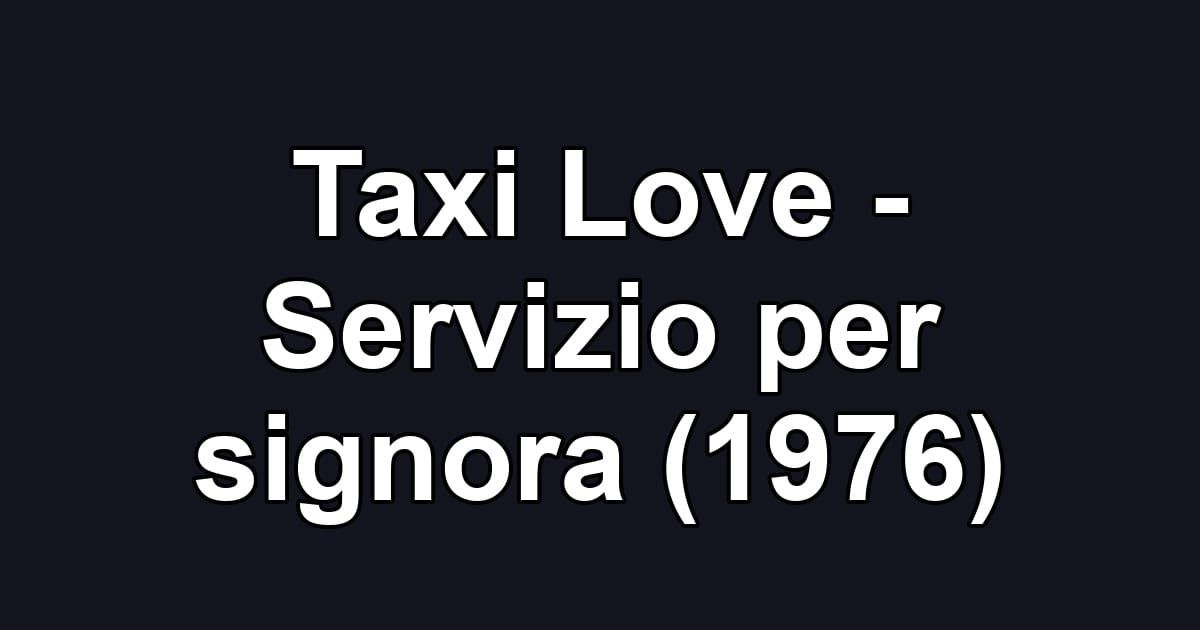 Taxi Love - Servizio per signora (1976)
