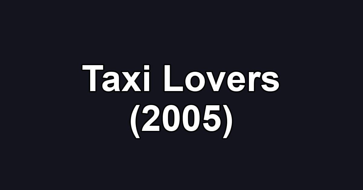 Taxi Lovers (2005)