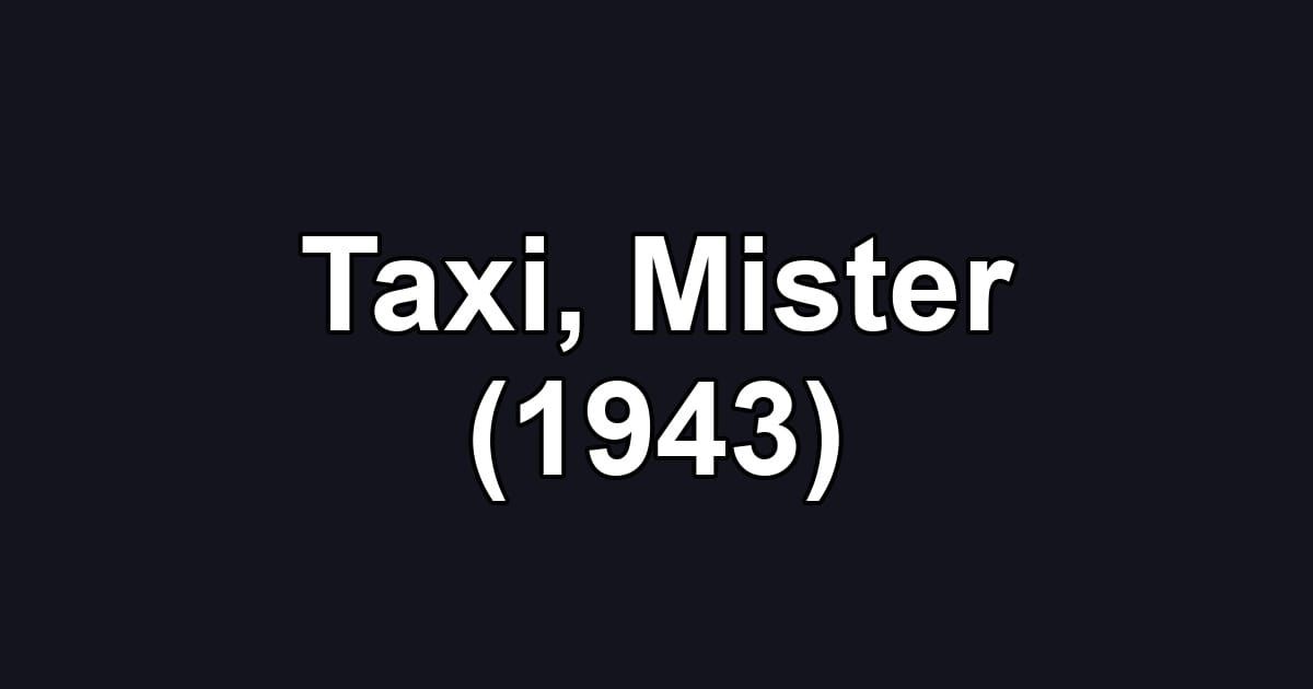 Taxi, Mister (1943)