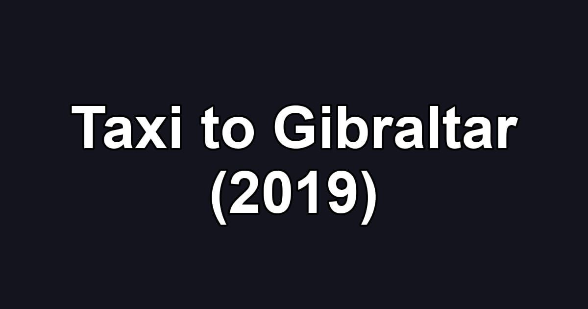 Taxi to Gibraltar (2019)
