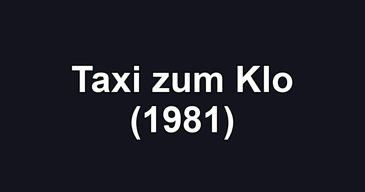 Taxi zum Klo (1981)