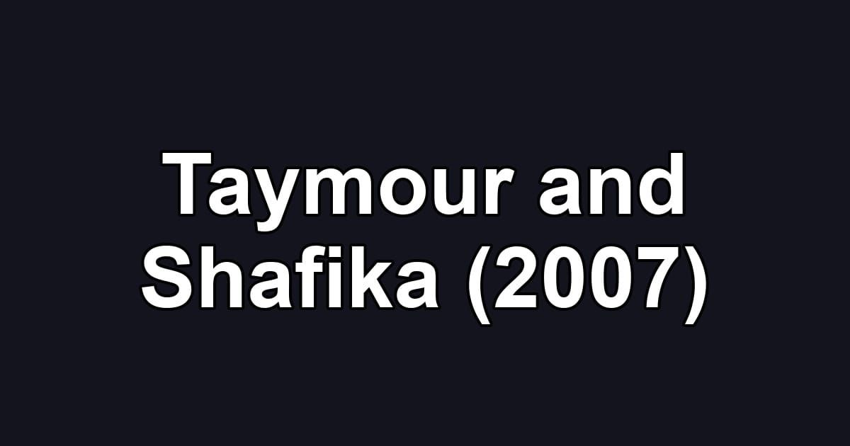Taymour and Shafika (2007)