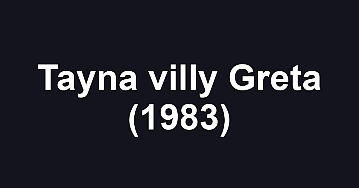 Tayna villy Greta (1983)