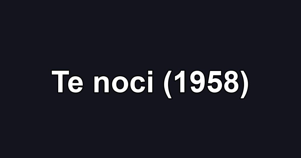 Te noci (1958)