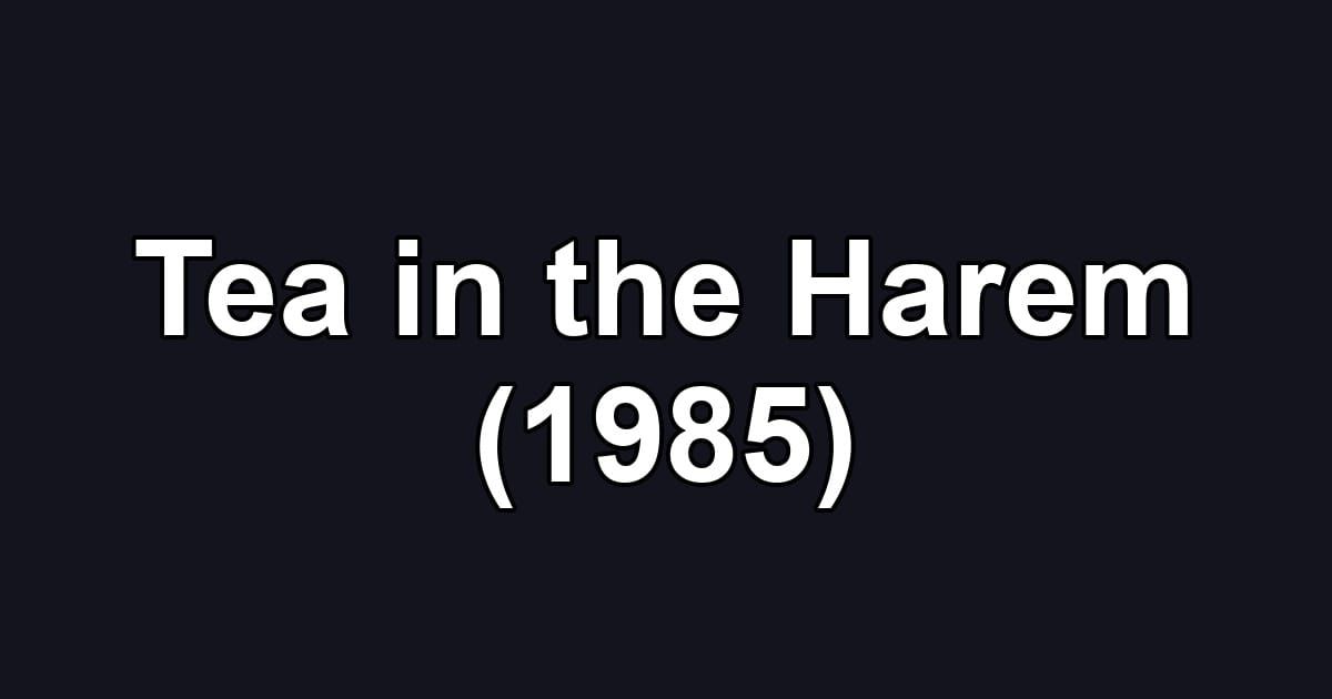 Tea in the Harem (1985)