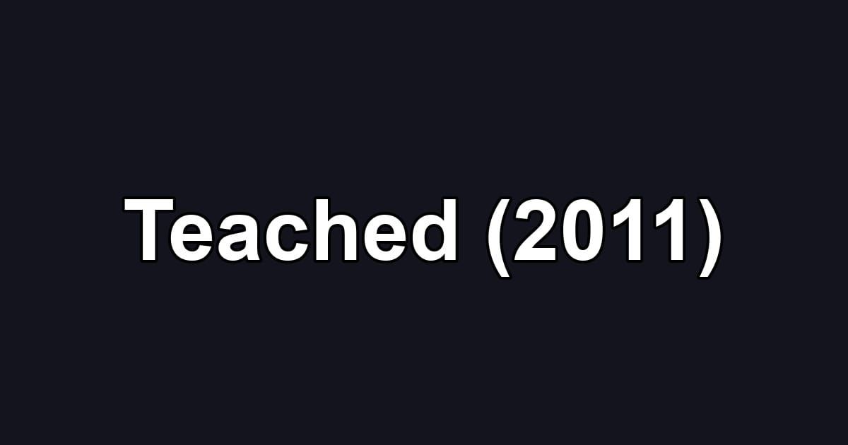Teached (2011)