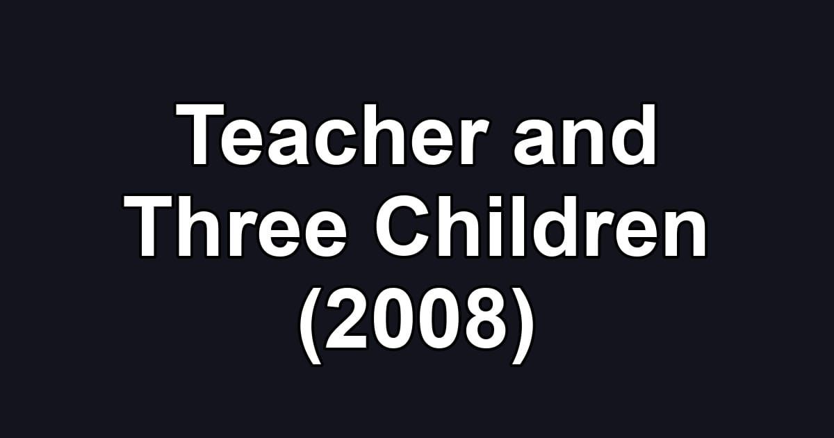Teacher and Three Children (2008)