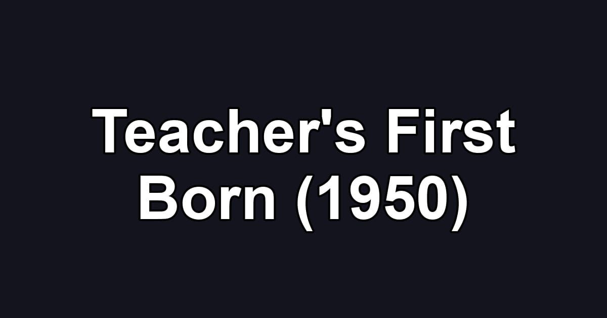 Teacher's First Born (1950)