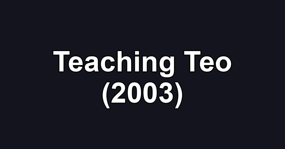 Teaching Teo (2003)