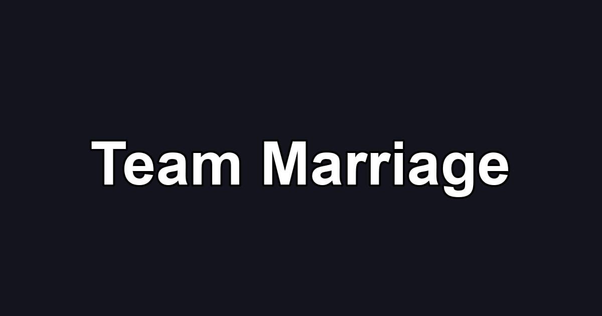 Team Marriage