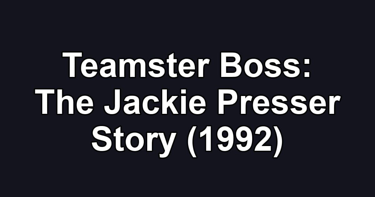 Teamster Boss: The Jackie Presser Story (1992)