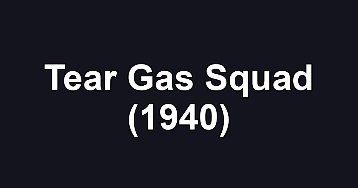 Tear Gas Squad (1940)