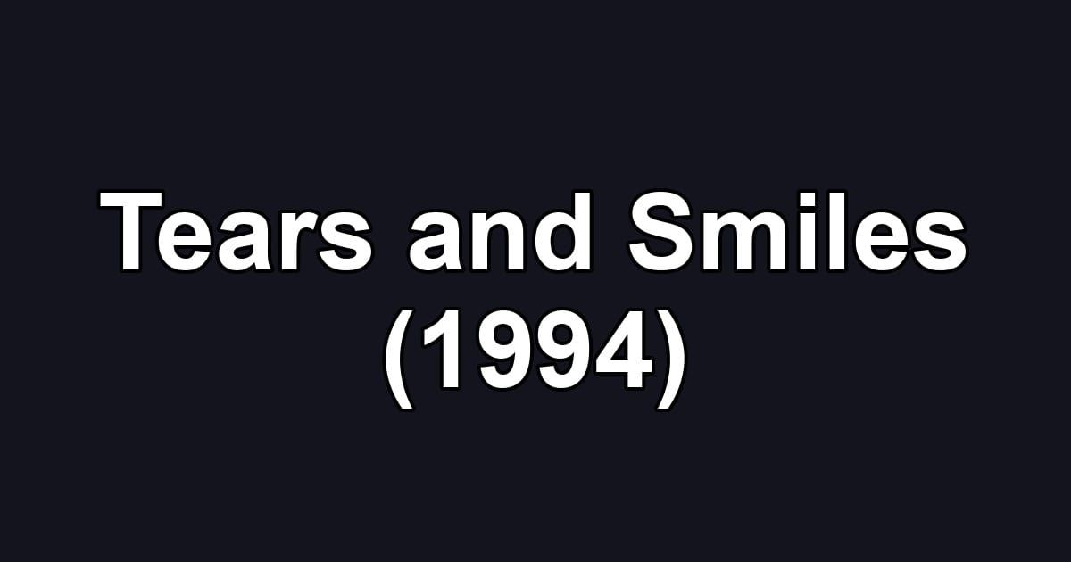 Tears and Smiles (1994)
