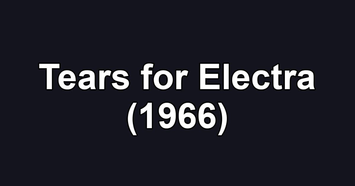 Tears for Electra (1966)