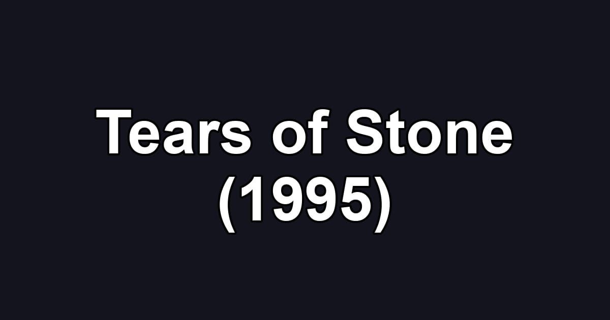 Tears of Stone (1995)