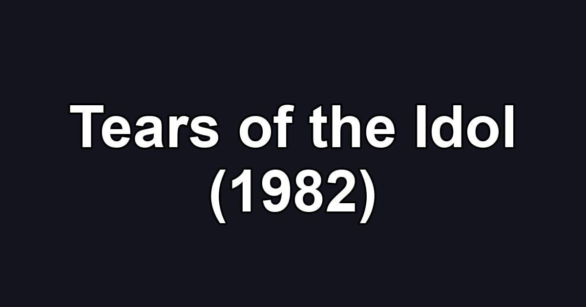 Tears of the Idol (1982)