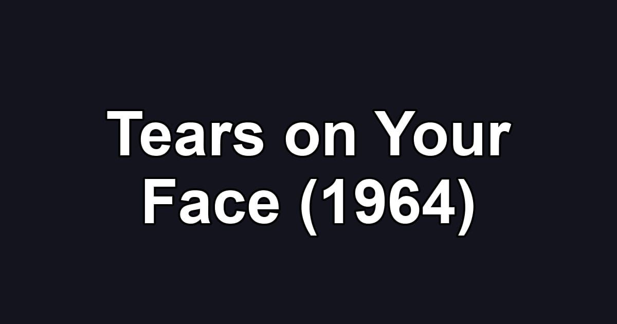 Tears on Your Face (1964)