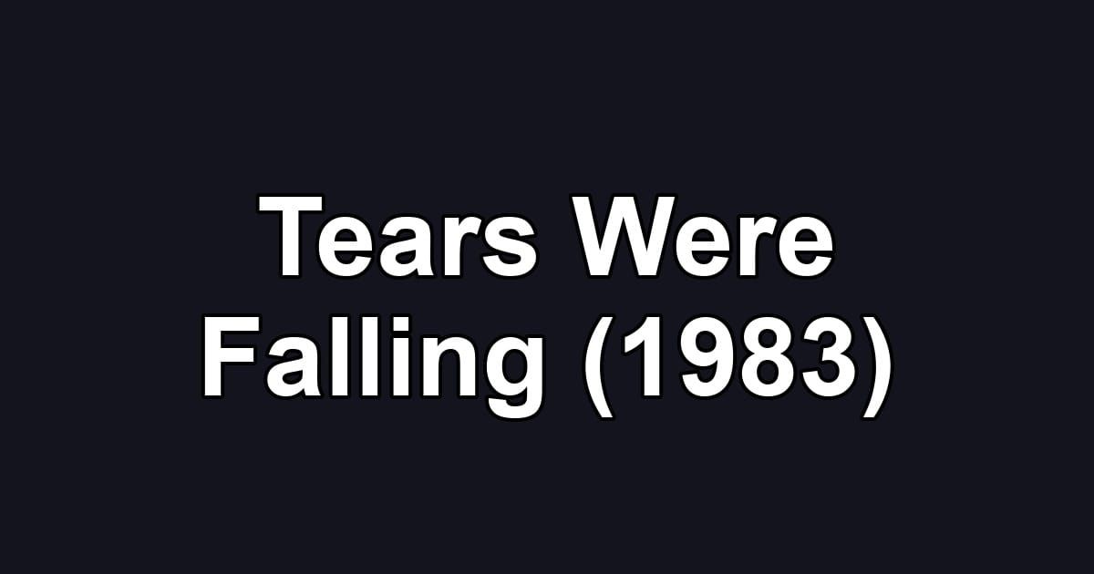 Tears Were Falling (1983)
