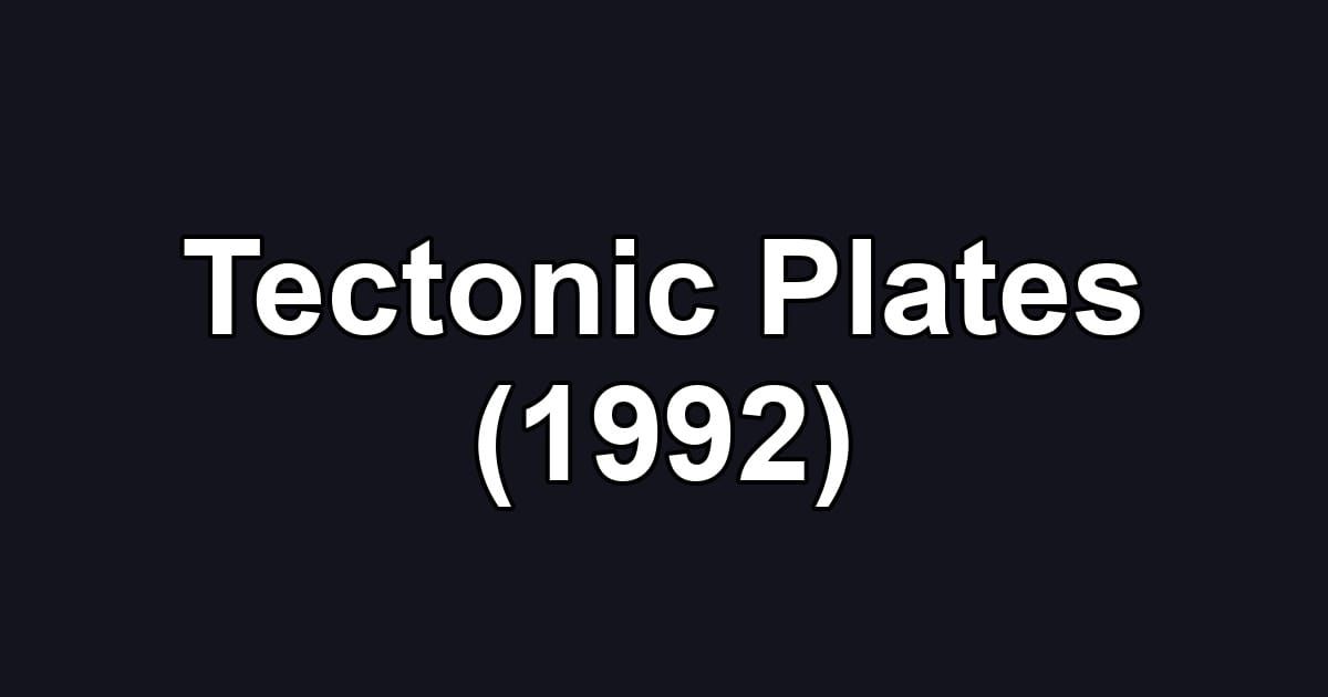 Tectonic Plates (1992)
